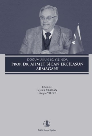 Doğumunun 80. Yılında Prof. Dr. Ahmet Bican Ercilasun Leyla Karahan