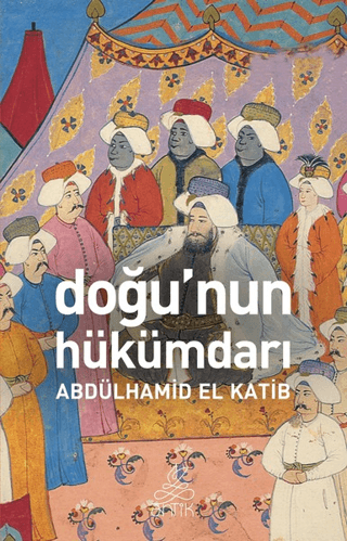 Doğunun Hükümdarı Abdülhamid El Katip