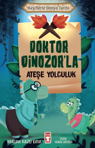 Doktor Dinozor'la Ateşe Yolculuk - Keşiflerle Dünya Tarihi Nurlan Nazl