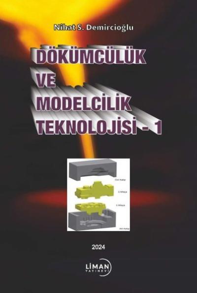 Dökümcülük ve Modelcilik Teknolojisi 1 Nihat S. Demircioğlu