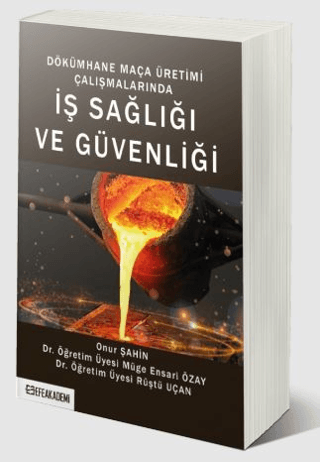 Dökümhane Maça Üretimi Çalışmalarında İş Sağlığı ve Güvenliği Onur Şah