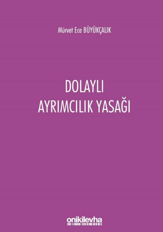 Dolaylı Ayrımcılık Yasağı Mürvet Ece Büyükçalık