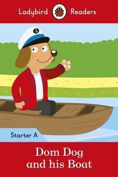 Dom Dog and his Boat - Ladybird Readers Starter Level A Zooni Chopra