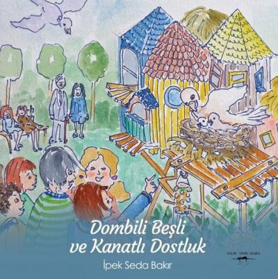 Dombili Beşli ve Kanatlı Dostluk İpek Seda Bakır