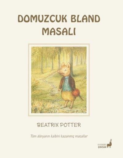 Domuzcuk Bland Masalı - Tüm Dünyanın Kalbini Kazanmış Masallar Beatrix