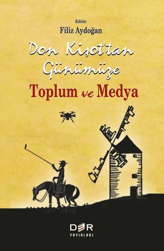 Don Kişot'tan Günümüze Toplum ve Medya Filiz Aydoğan