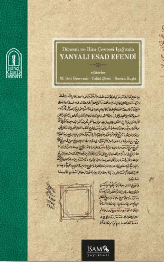 Dönemi ve İlim Çevresi Işığında Yanyalı Esad Efendi Kolektif