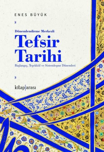 Dönemlendirme Merkezli Tefsir Tarihi - Başlangıç, Teşekkül ve Sistemle