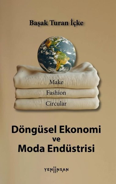 Döngüsel Ekonomi ve Moda Endüstrisi Başak Turan İçke