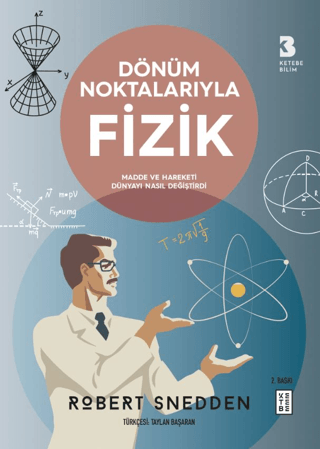 Dönüm Noktalarıyla Fizik - Madde ve Hareketi Dünyayı Nasıl Değiştirdi 