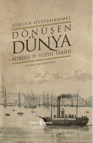 Dönüşen Dünya - Küresel 19.Yüzyıl Tarihi Jürgen Osterhammel