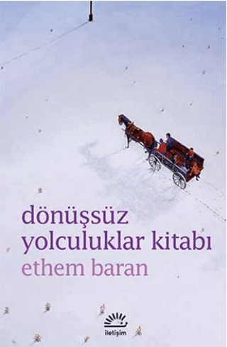 Dönüşsüz Yolculuklar Kitabı %27 indirimli Ethem Baran