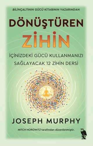 Dönüştüren Zihin - İçinizdeki Gücü Kullanmanızı Sağlayacak 12 Zihin De