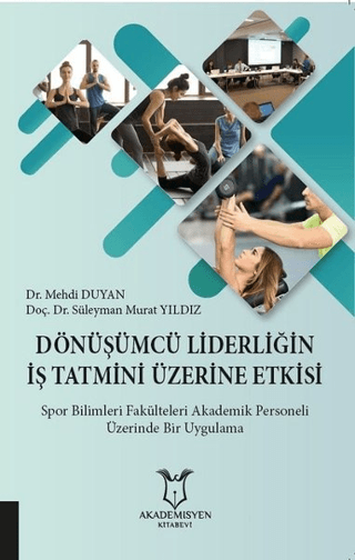 Dönüşümcü Liderliğin İş Tatmini Üzerine Etkisi Süleyman Murat Yıldız