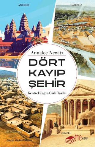 Dört Kayıp Şehir - Kentsel Çağın Gizli Tarihi Annalee Newitz