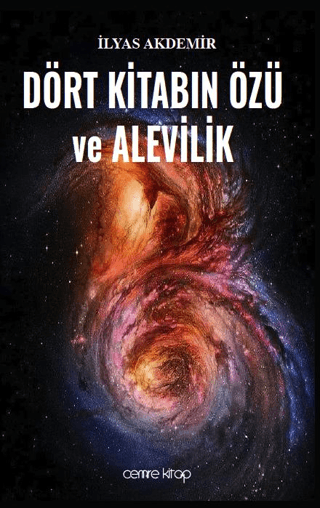 Dört Kitabın Özü ve Alevilik İlyas Akdemir