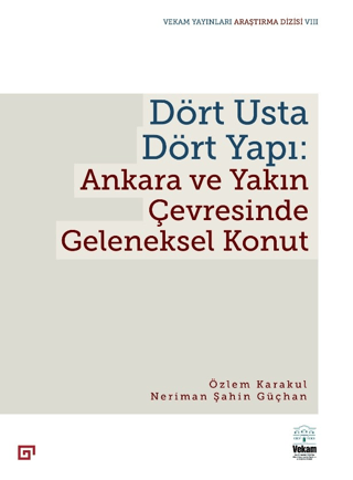 Dört Usta Dört Yapı: Ankara ve Çevresinde Geleneksel Konut Neriman Şah