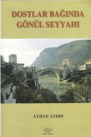 Dostlar Bağında Gönül Seyyahı Ayhan Aydın