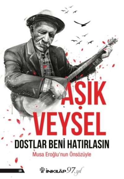 Dostlar Beni Hatırlasın Aşık Veysel