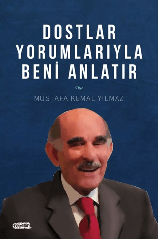 Dostlar Yorumlarıyla Beni Anlatır M. Kemal Yılmaz