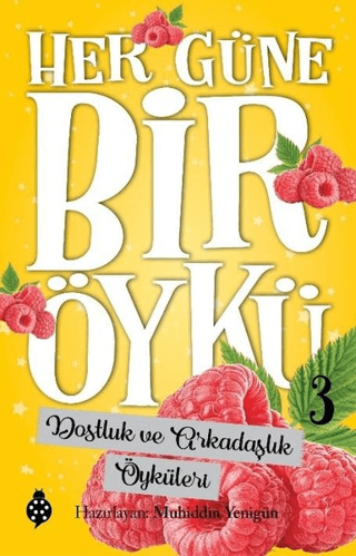 Dostluk ve Arkadaşlık Öyküleri - Her Güne Bir Öykü 3 Muhiddin Yenigün