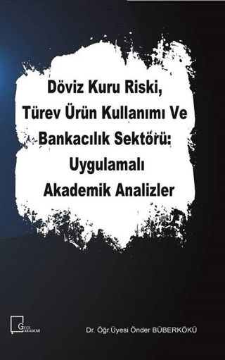 Döviz Kuru Riski Türev Ürün Kullanımı ve Bankacılık Sektörü Uygulamalı