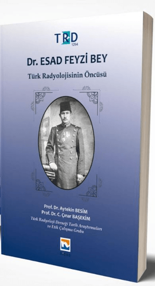 Dr. Esad Feyzi Bey - Türk Radyolojisinin Öncüsü Aytekin Besim