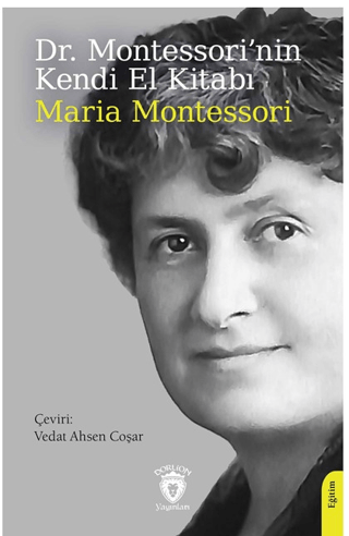 Dr. Montessori’nin Kendi El Kitabı Maria Montessori