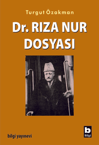 Dr. Rıza Nur Dosyası Turgut Özakman