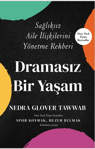 Dramasız Bir Yaşam - Sağlıksız Aile İlişkilerini Yönetme Rehberi Nedra