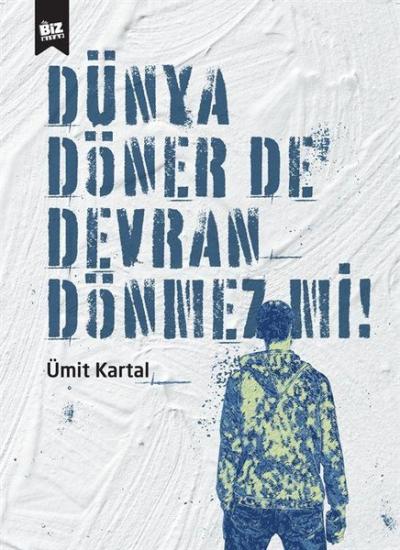 Dünya Döner de Devran Dönmez mi? Ümit Kartal