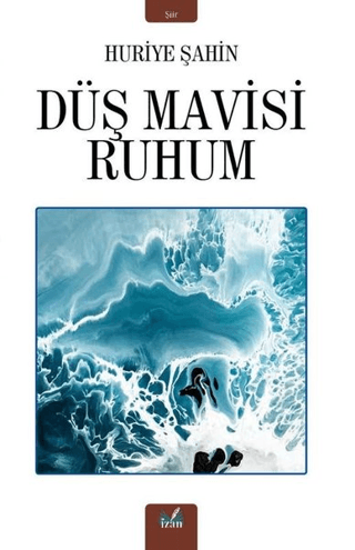 Düş Mavisi Ruhum Huriye Şahin