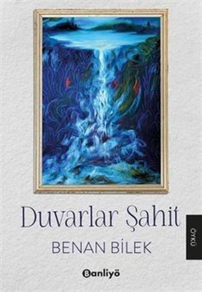 Duvarlar Şahit Benan Bilek