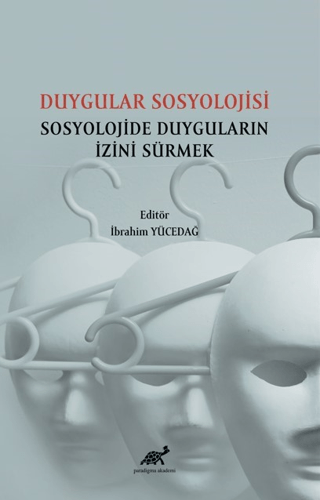 Duygular Sosyolojisi Sosyolojide Duyguların İzini Sürmek İbrahim Yüced