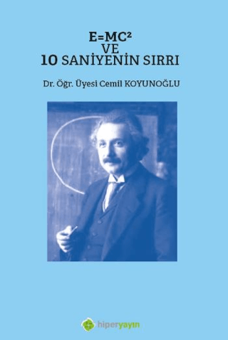 E=MC² ve 10 Saniyenin Sırrı Cemil Koyunoğlu