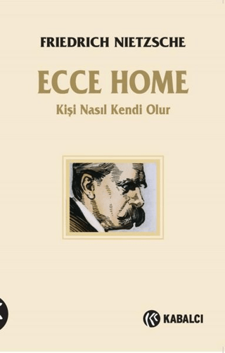 Ecce Homo - Kişi Kendi Nasıl Olur Friedrich Wilhelm Nietzsche