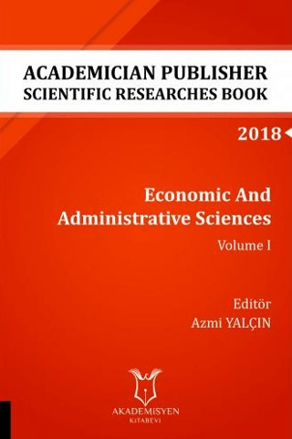 Economic And Administrative Sciences - Volume I (AYBAK 2018 Eylül) Azm