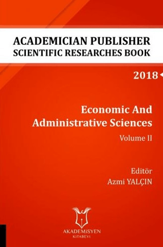 Economic And Administrative Sciences - Volume II (AYBAK 2018 Eylül) Az