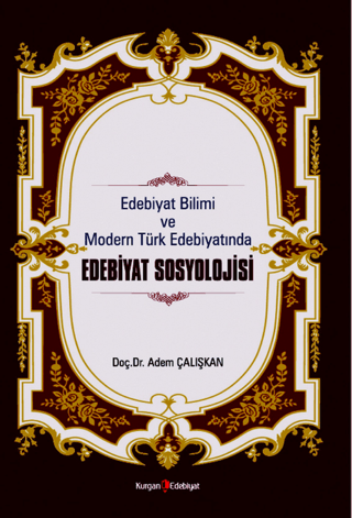 Edebiyat Bilimi Ve Modern Türk Edebiyatında Edebiyat Sosyolojisi Adem 