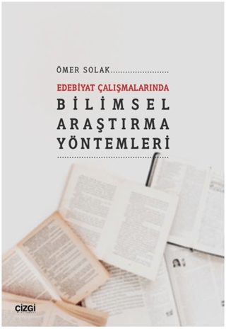 Edebiyat Çalışmalarında Bilimsel Araştırma Yöntemleri Ömer Solak