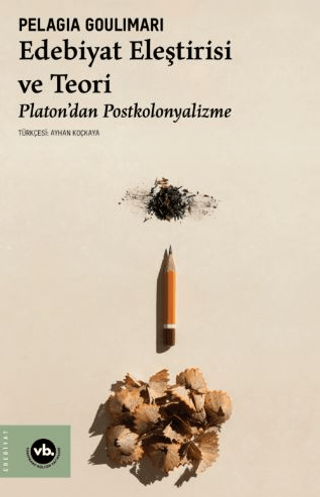 Edebiyat Eleştirisi ve Teori - Platon'dan Postkolonyalizme Pelagia Gou