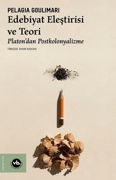 Edebiyat Eleştirisi ve Teori - Platon'dan Postkolonyalizme Pelagia Gou