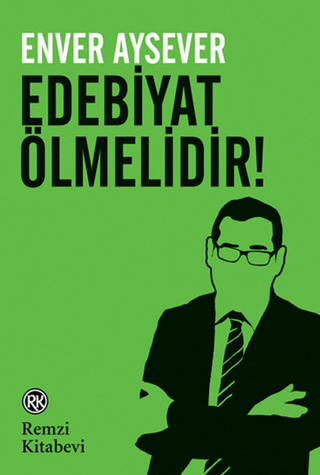 Edebiyat Ölmelidir Enver Aysever