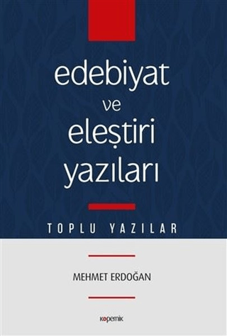 Edebiyat ve Eleştiri Yazıları Mehmet Erdoğan