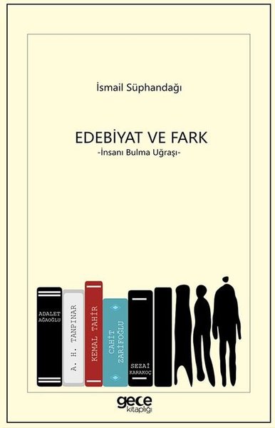 Edebiyat ve Fark - İnsanı Bulma Uğraşı İsmail Süphandağı