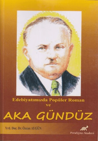 Edebiyatımızda Popüler Roman ve Aka Gündüz Özcan Aygün