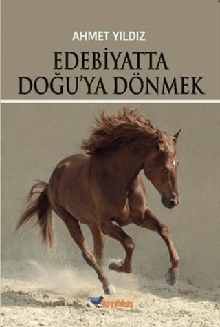 Edebiyatta Doğu'ya Dönmek Ahmet Yıldız