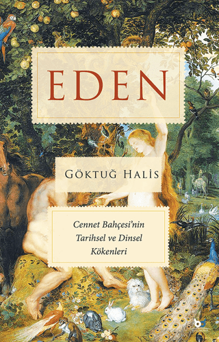 Eden - Cennet Bahçesi'nin Tarihsel ve Dinsel Kökenleri Göktuğ Halis