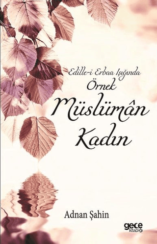 Edille-i Erbaa Işığında Örnek Müslüman Kadın Adnan Şahin