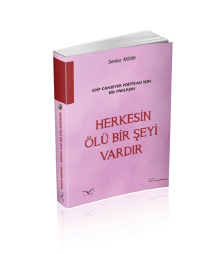 Herkesin Ölü Bir Şeyi Vardır - Edip Cansever Poetikası İçin Bir Yaklaş